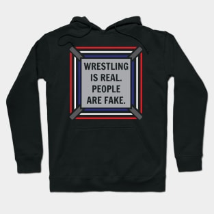 Wrestling Is Real, People Are Fake Hoodie